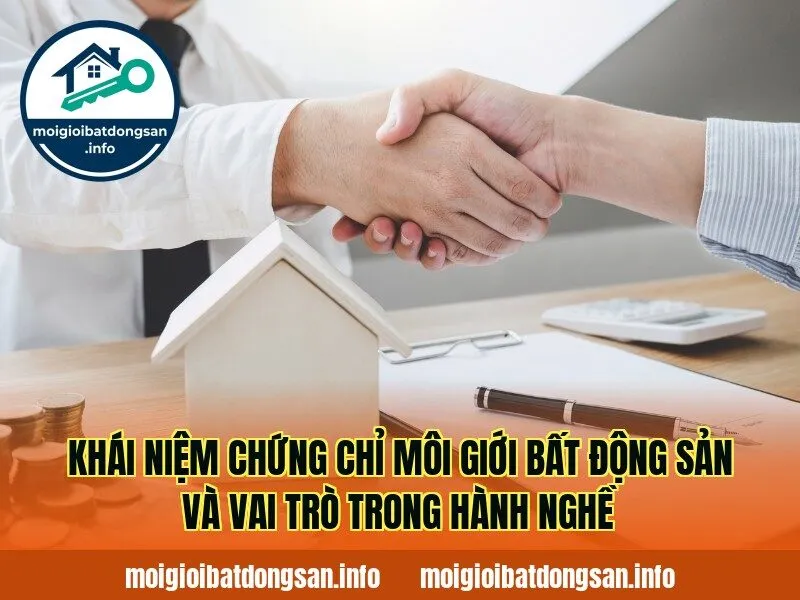 Khái niệm chứng chỉ môi giới bất động sản và vai trò trong hành nghề