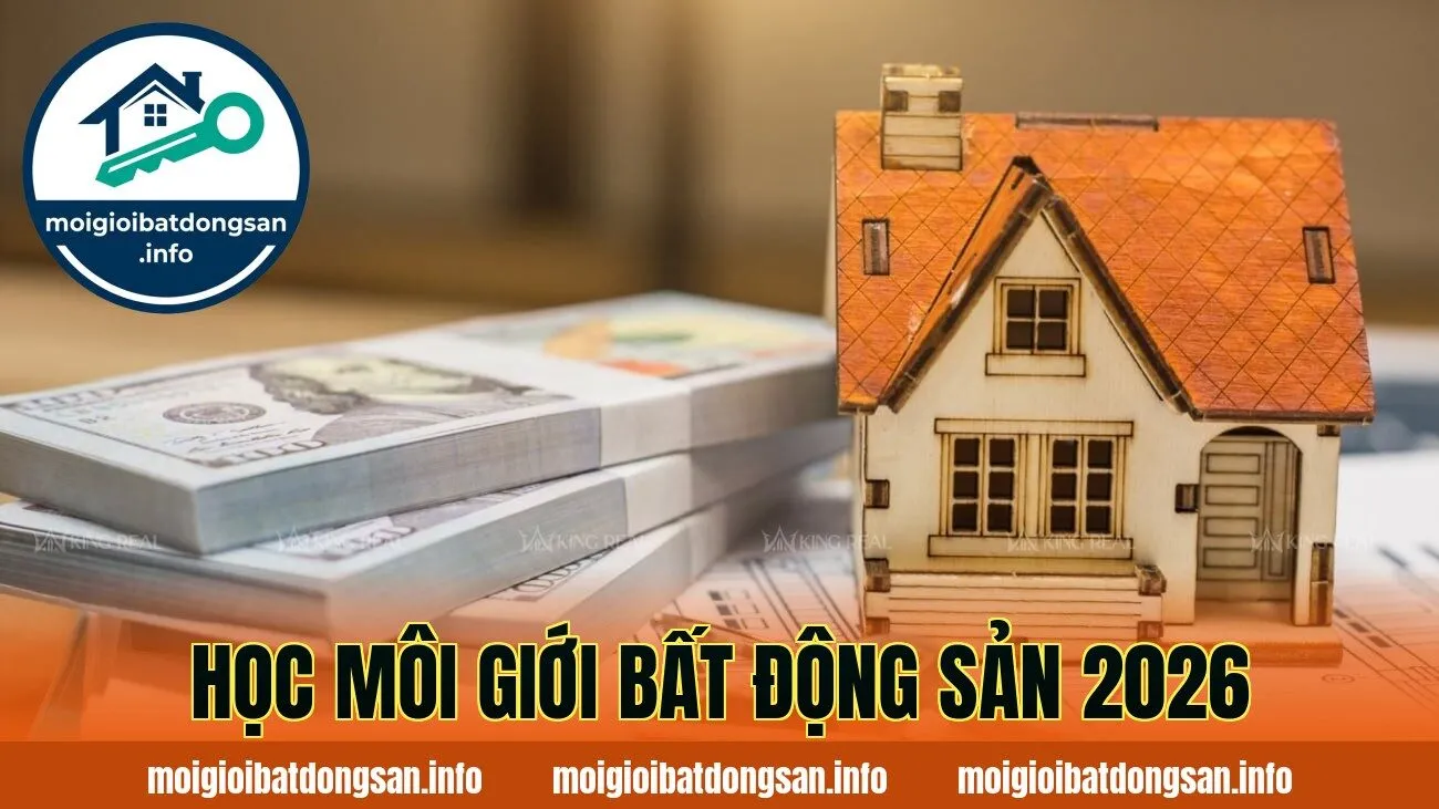 HỌC MÔI GIỚI BẤT ĐỘNG SẢN 2026