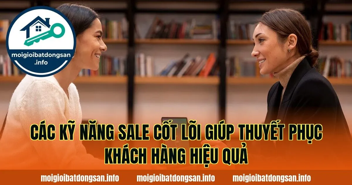 Các kỹ năng sale cốt lõi giúp thuyết phục khách hàng hiệu quả