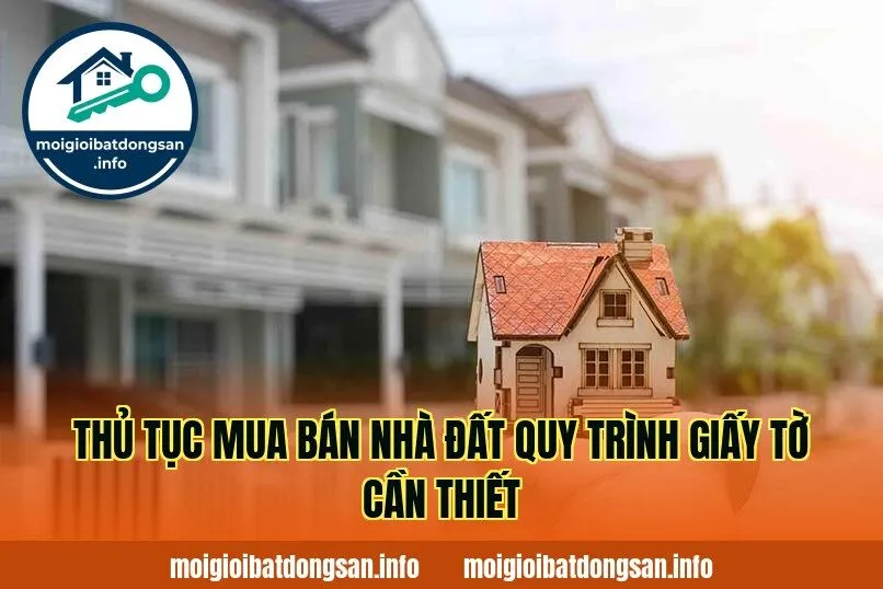 THỦ TỤC MUA BÁN NHÀ ĐẤT QUY TRÌNH GIẤY TỜ CẦN THIẾT