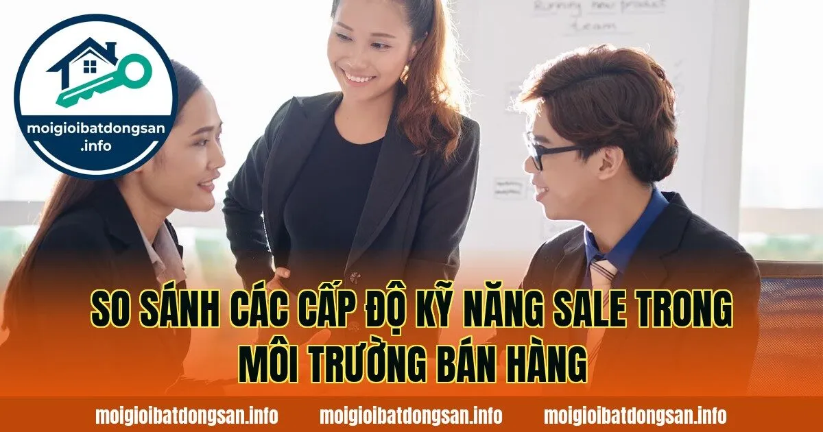 So sánh các cấp độ kỹ năng sale trong môi trường bán hàng