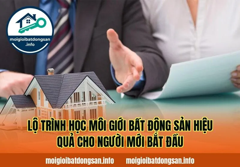 Lộ trình học môi giới bất động sản hiệu quả cho người mới bắt đầu