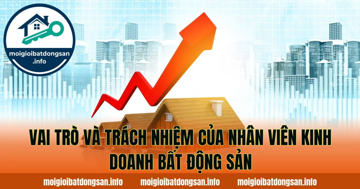 Vai trò và trách nhiệm của nhân viên kinh doanh bất động sản