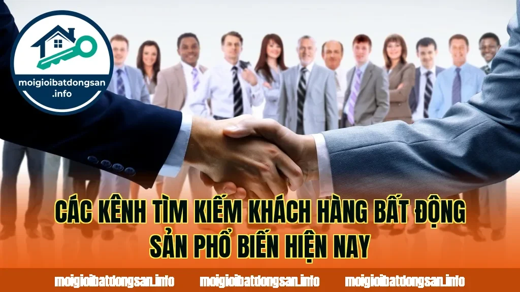 Các kênh tìm kiếm khách hàng bất động sản phổ biến hiện nay