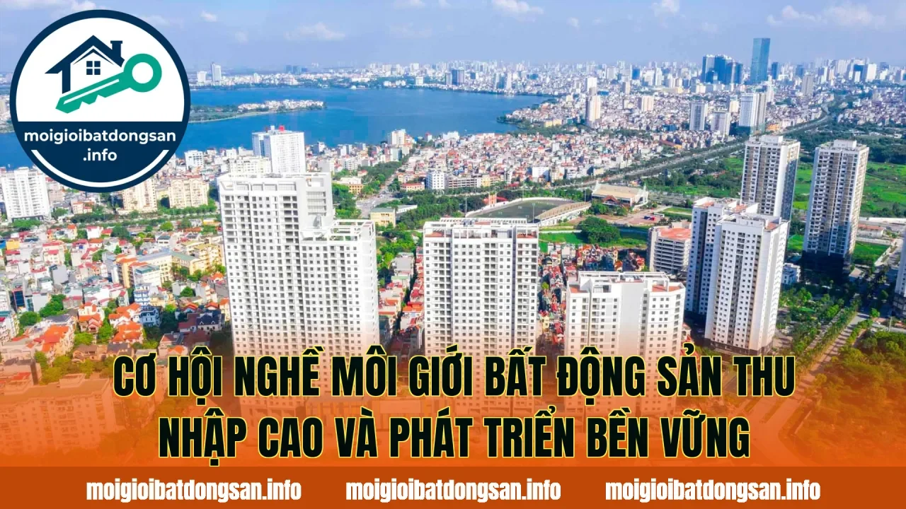 Cơ hội nghề môi giới bất động sản thu nhập cao và phát triển bền vững