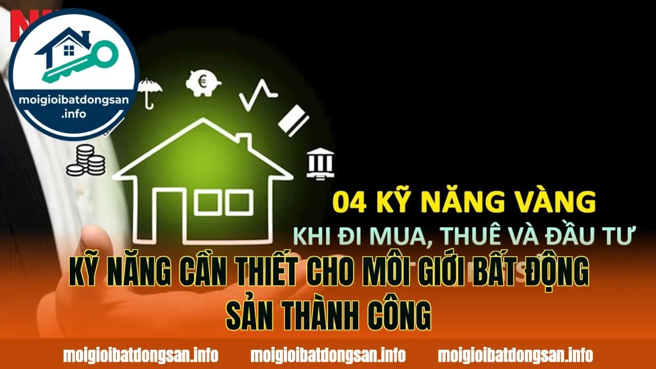 Kỹ năng cần thiết cho môi giới bất động sản thành công