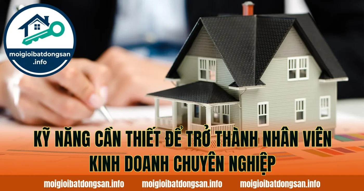 Kỹ năng cần thiết để trở thành nhân viên kinh doanh chuyên nghiệp