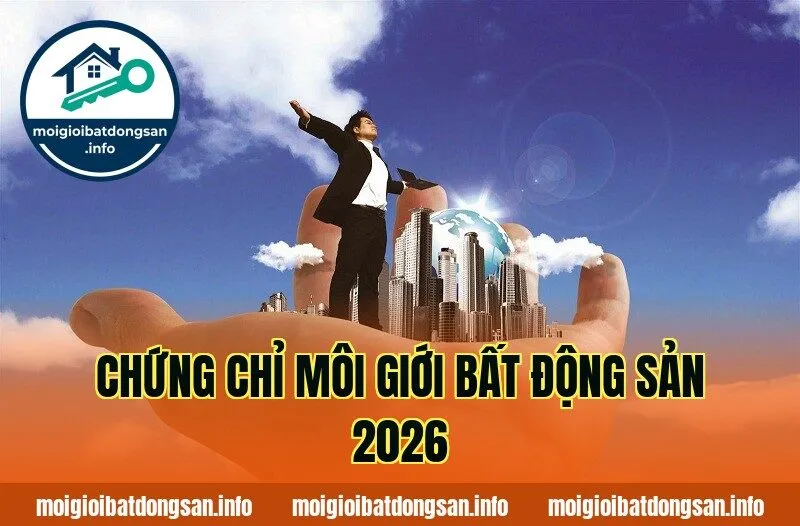 CHỨNG CHỈ MÔI GIỚI BẤT ĐỘNG SẢN 2026