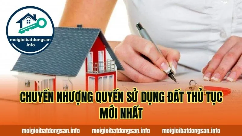 CHUYỂN NHƯỢNG QUYỀN SỬ DỤNG ĐẤT THỦ TỤC MỚI NHẤT