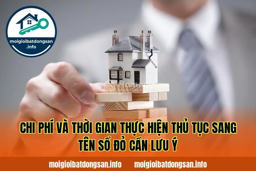 Chi phí và thời gian thực hiện thủ tục sang tên sổ đỏ cần lưu ý