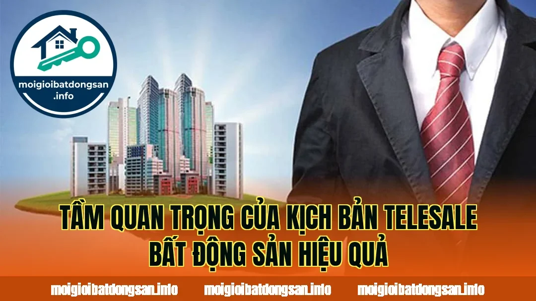 Tầm quan trọng của kịch bản telesale bất động sản hiệu quả