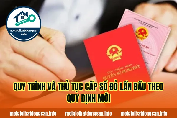 Quy trình và thủ tục cấp sổ đỏ lần đầu theo quy định mới