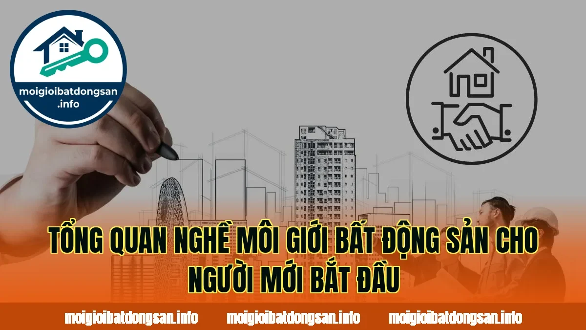 Tổng quan nghề môi giới bất động sản cho người mới bắt đầu