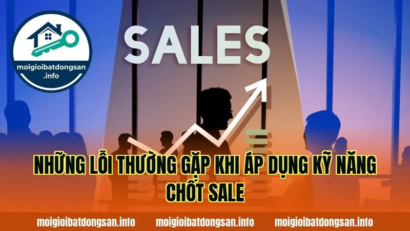 Những lỗi thường gặp khi áp dụng kỹ năng chốt sale