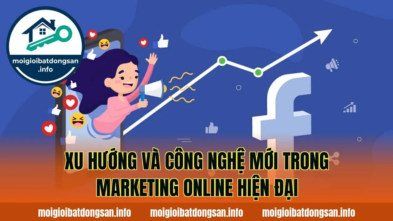 Xu hướng và công nghệ mới trong marketing online hiện đại