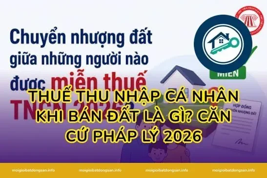 Thuế Thu Nhập Cá Nhân Khi Bán Đất Là Gì? Căn Cứ Pháp Lý 2026